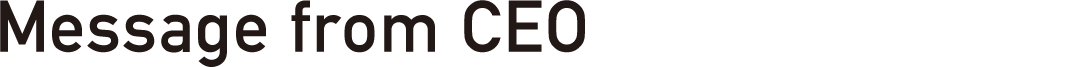 Message from CEO